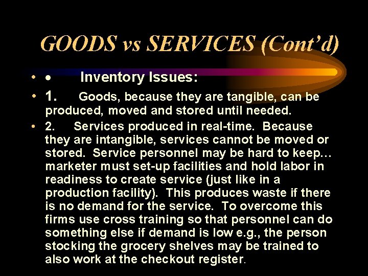 GOODS vs SERVICES (Cont’d) • · Inventory Issues: • 1. Goods, because they are