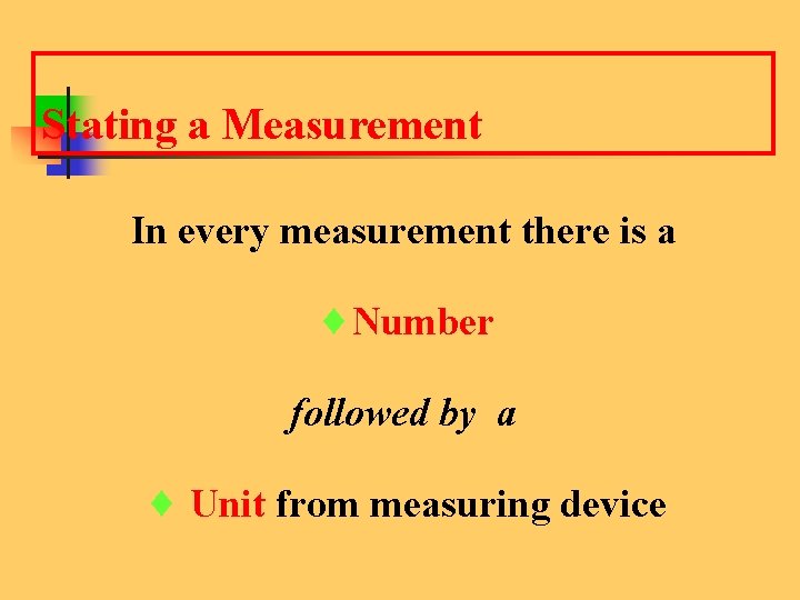 Stating a Measurement In every measurement there is a ¨Number followed by a ¨