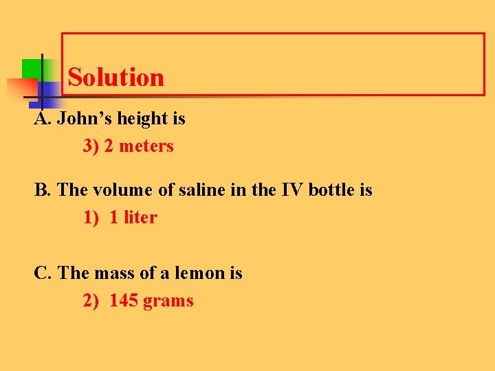 Solution A. John’s height is 3) 2 meters B. The volume of saline in