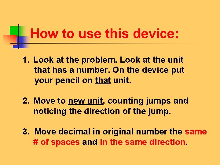 How to use this device: 1. Look at the problem. Look at the unit