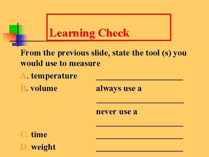 Learning Check From the previous slide, state the tool (s) you would use to