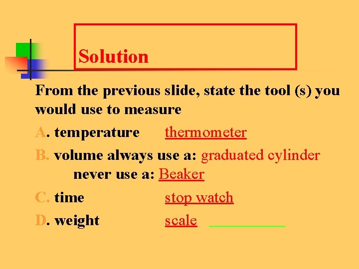 Solution From the previous slide, state the tool (s) you would use to measure