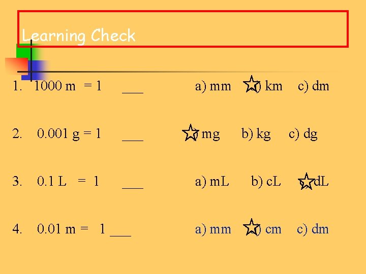 Learning Check 1. 1000 m = 1 ___ 2. 0. 001 g = 1