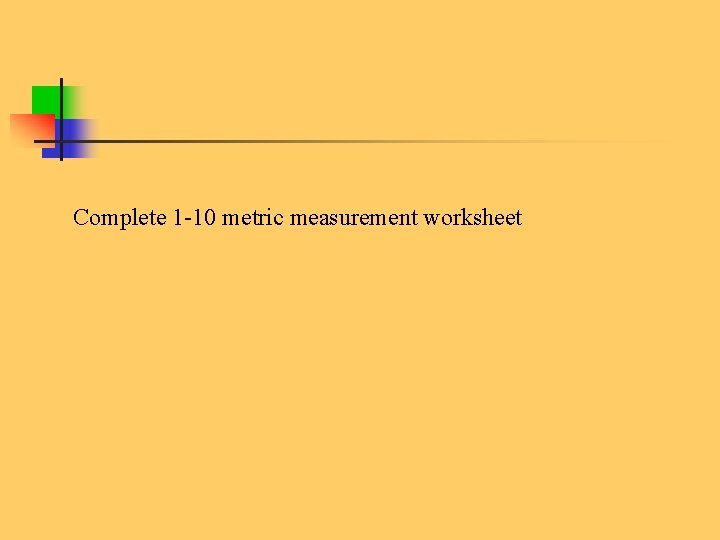 Complete 1 -10 metric measurement worksheet 