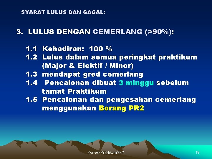 SYARAT LULUS DAN GAGAL: 3. LULUS DENGAN CEMERLANG (>90%): 1. 1 Kehadiran: 100 %