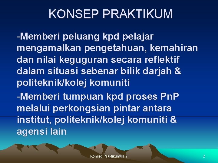 KONSEP PRAKTIKUM -Memberi peluang kpd pelajar mengamalkan pengetahuan, kemahiran dan nilai keguguran secara reflektif