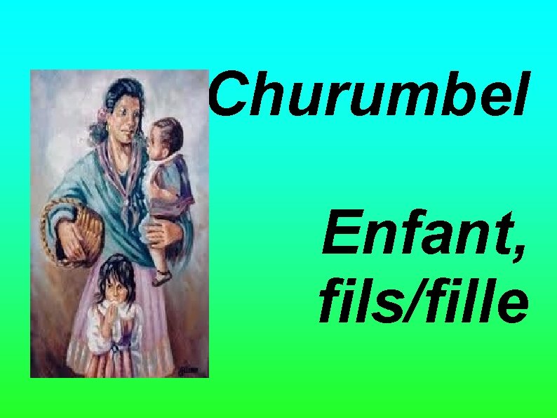 Churumbel Enfant, fils/fille 