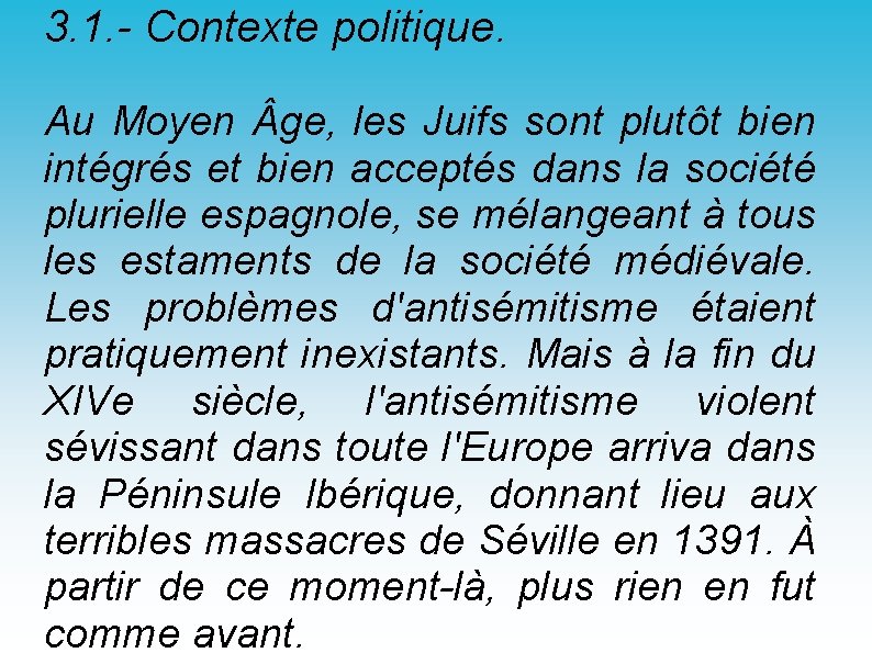 3. 1. - Contexte politique. Au Moyen ge, les Juifs sont plutôt bien intégrés