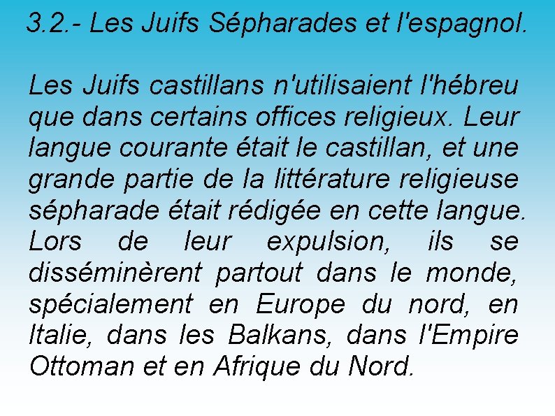 3. 2. - Les Juifs Sépharades et l'espagnol. Les Juifs castillans n'utilisaient l'hébreu que