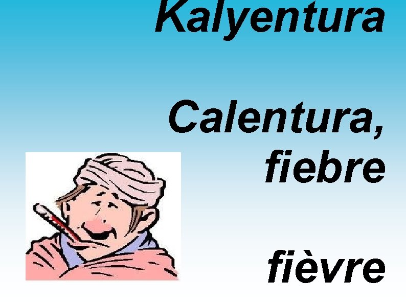 Kalyentura Calentura, fiebre fièvre 