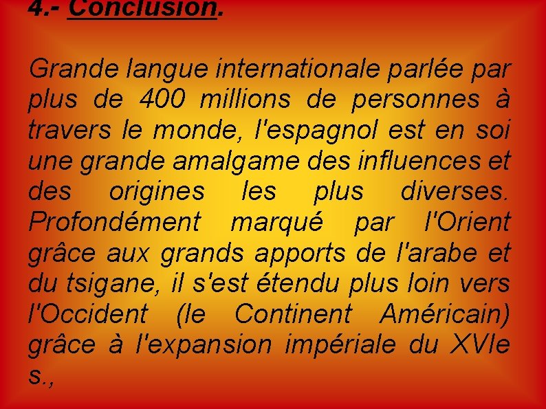 4. - Conclusion. Grande langue internationale parlée par plus de 400 millions de personnes