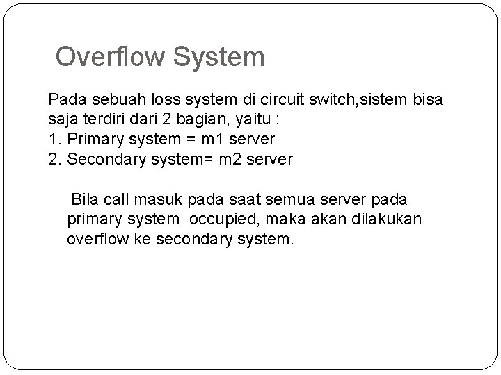 Overflow System Pada sebuah loss system di circuit switch, sistem bisa saja terdiri dari
