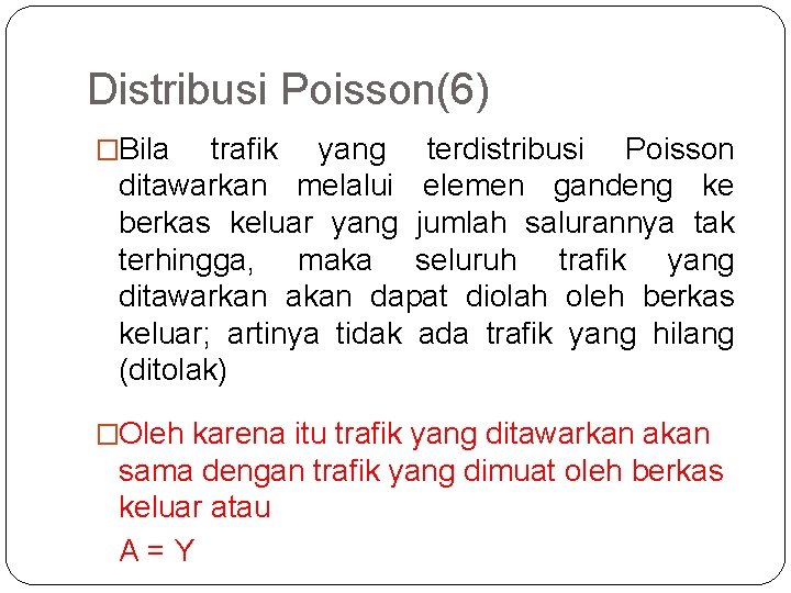 40 Distribusi Poisson(6) �Bila trafik yang terdistribusi Poisson ditawarkan melalui elemen gandeng ke berkas