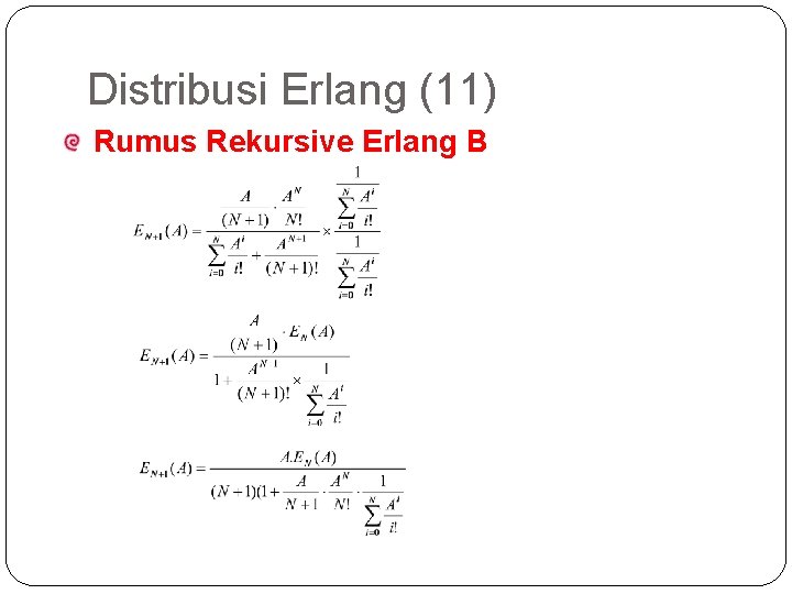 57 Distribusi Erlang (11) Rumus Rekursive Erlang B 