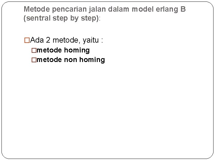 Metode pencarian jalan dalam model erlang B (sentral step by step): �Ada 2 metode,