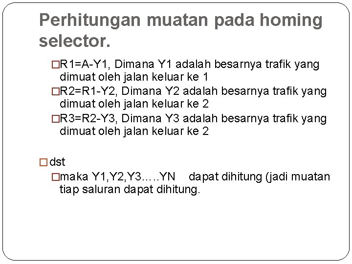 Perhitungan muatan pada homing selector. �R 1=A-Y 1, Dimana Y 1 adalah besarnya trafik