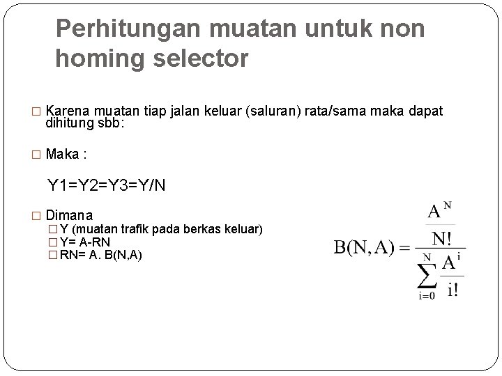 Perhitungan muatan untuk non homing selector � Karena muatan tiap jalan keluar (saluran) rata/sama