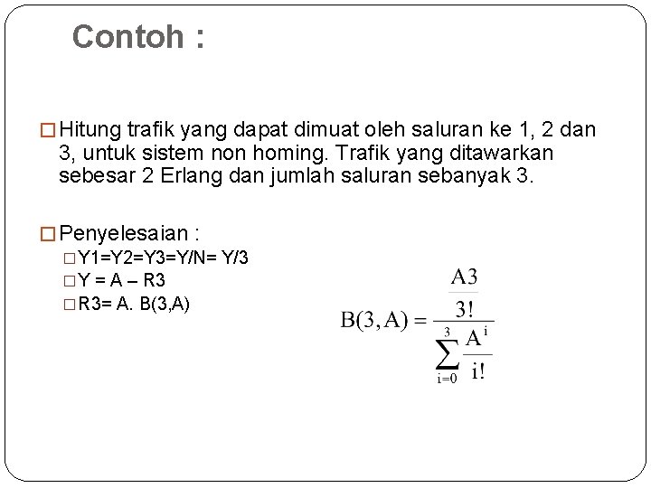 Contoh : � Hitung trafik yang dapat dimuat oleh saluran ke 1, 2 dan