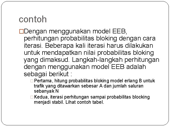 contoh �Dengan menggunakan model EEB, perhitungan probabilitas bloking dengan cara iterasi. Beberapa kali iterasi