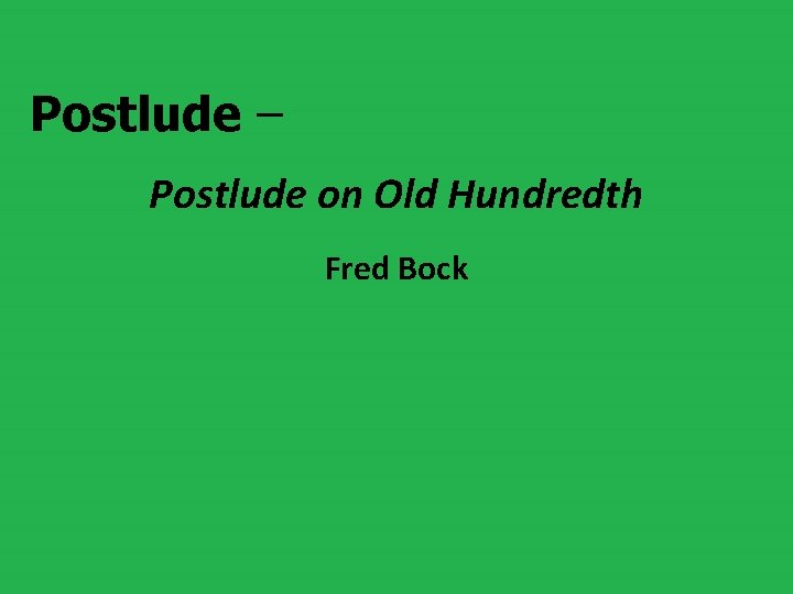 Postlude – Postlude on Old Hundredth Fred Bock 