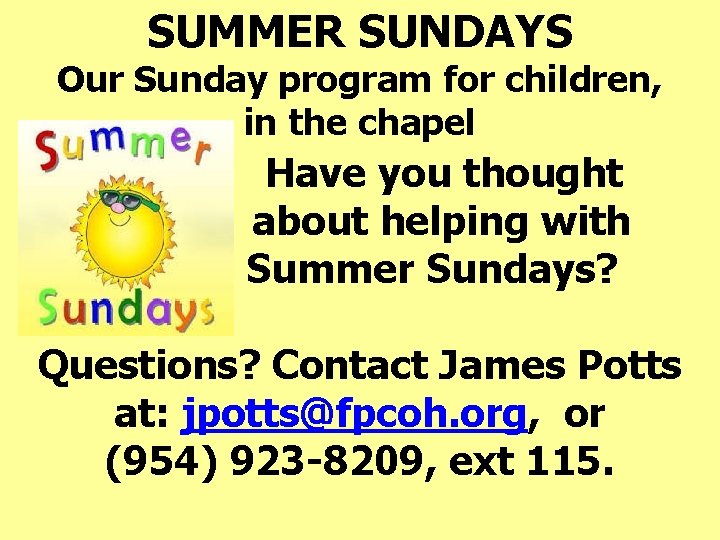 SUMMER SUNDAYS Our Sunday program for children, in the chapel Have you thought about