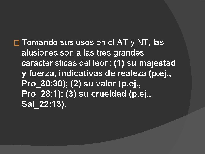 � Tomando sus usos en el AT y NT, las alusiones son a las