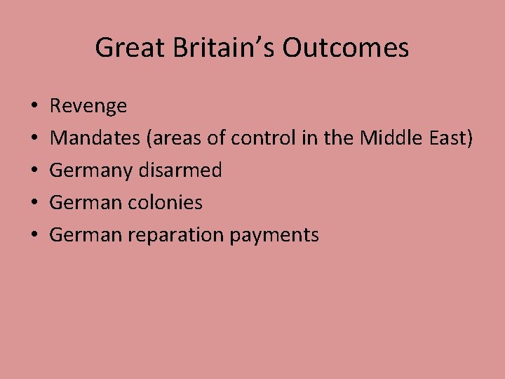 Great Britain’s Outcomes • • • Revenge Mandates (areas of control in the Middle