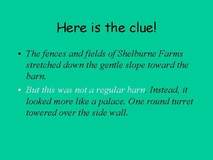 Here is the clue! • The fences and fields of Shelburne Farms stretched down