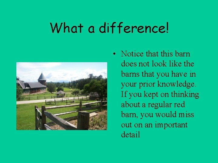 What a difference! • Notice that this barn does not look like the barns