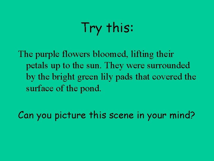 Try this: The purple flowers bloomed, lifting their petals up to the sun. They