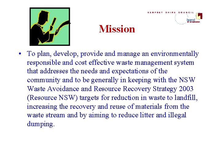 Mission • To plan, develop, provide and manage an environmentally responsible and cost effective Mission • To plan, develop, provide and manage an environmentally responsible and cost effective