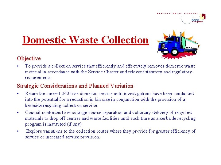 Domestic Waste Collection Objective • To provide a collection service that efficiently and effectively Domestic Waste Collection Objective • To provide a collection service that efficiently and effectively