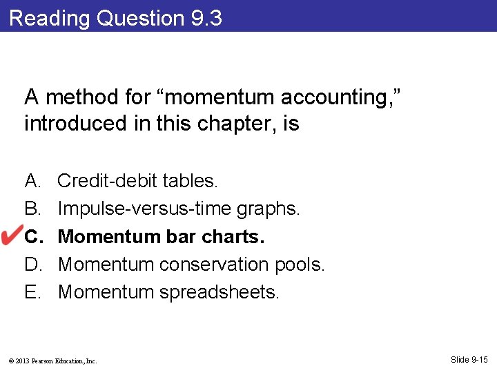 Reading Question 9. 3 A method for “momentum accounting, ” introduced in this chapter,