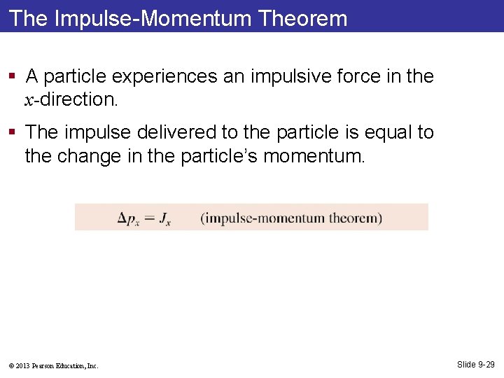The Impulse-Momentum Theorem § A particle experiences an impulsive force in the x-direction. §