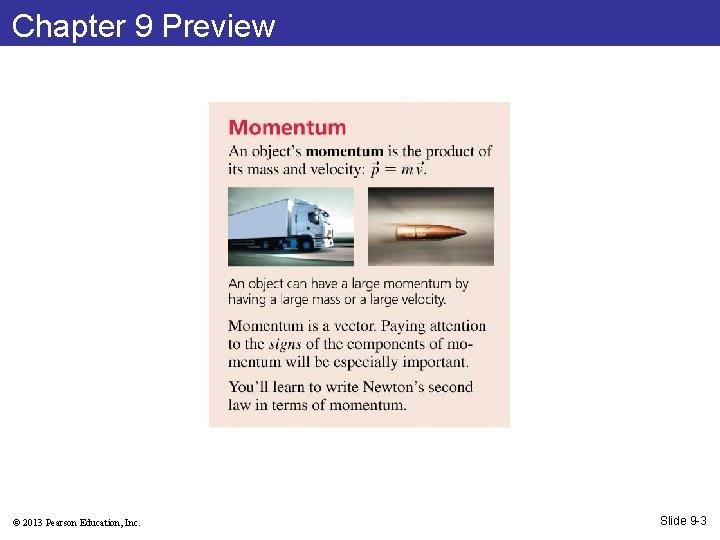 Chapter 9 Preview © 2013 Pearson Education, Inc. Slide 9 -3 