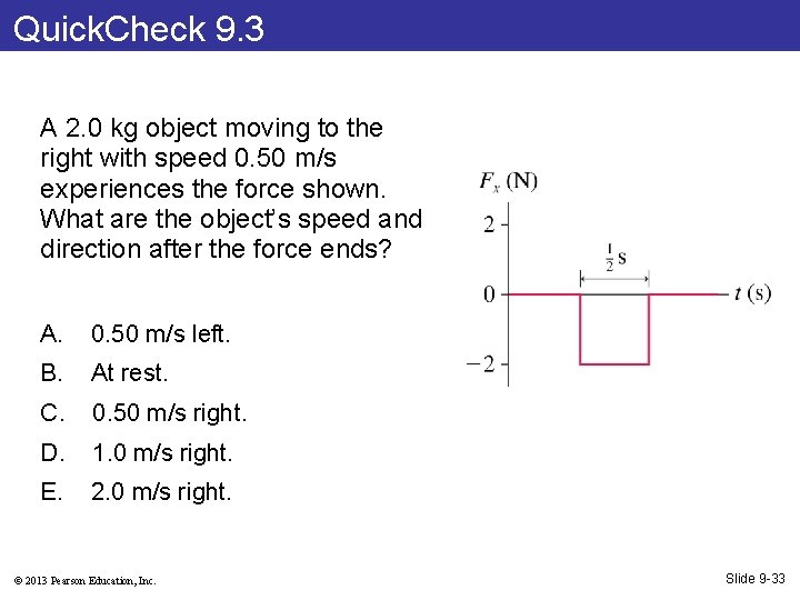 Quick. Check 9. 3 A 2. 0 kg object moving to the right with
