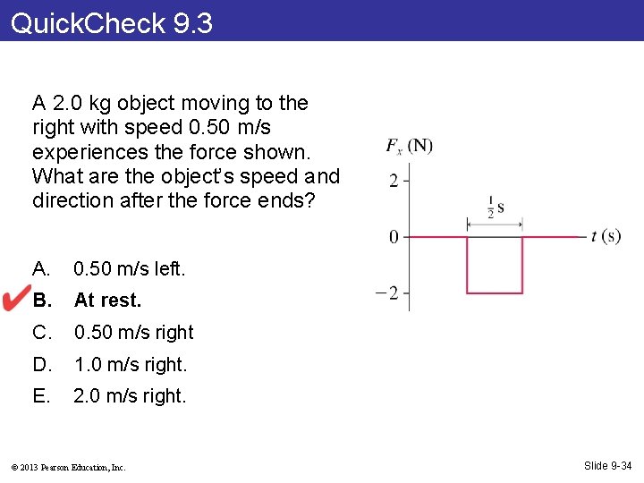 Quick. Check 9. 3 A 2. 0 kg object moving to the right with