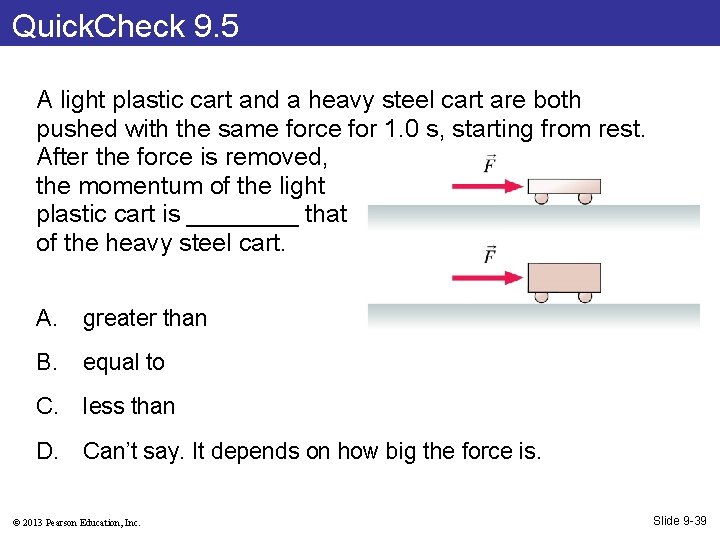 Quick. Check 9. 5 A light plastic cart and a heavy steel cart are