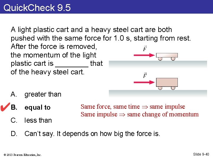 Quick. Check 9. 5 A light plastic cart and a heavy steel cart are