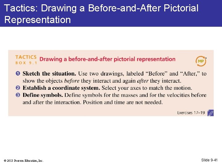 Tactics: Drawing a Before-and-After Pictorial Representation © 2013 Pearson Education, Inc. Slide 9 -41