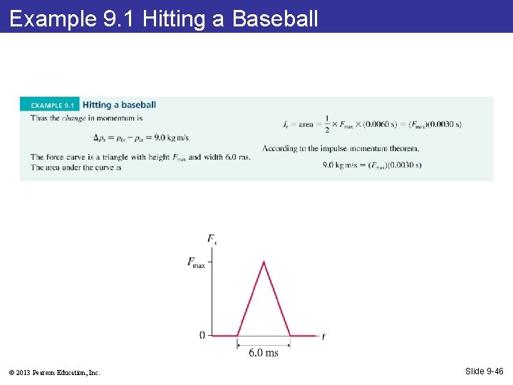 Example 9. 1 Hitting a Baseball © 2013 Pearson Education, Inc. Slide 9 -46