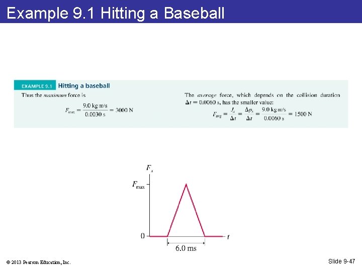 Example 9. 1 Hitting a Baseball © 2013 Pearson Education, Inc. Slide 9 -47