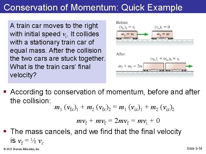 Conservation of Momentum: Quick Example A train car moves to the right with initial