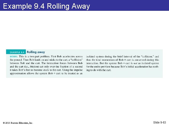 Example 9. 4 Rolling Away © 2013 Pearson Education, Inc. Slide 9 -63 