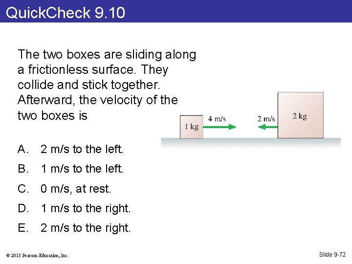 Quick. Check 9. 10 The two boxes are sliding along a frictionless surface. They