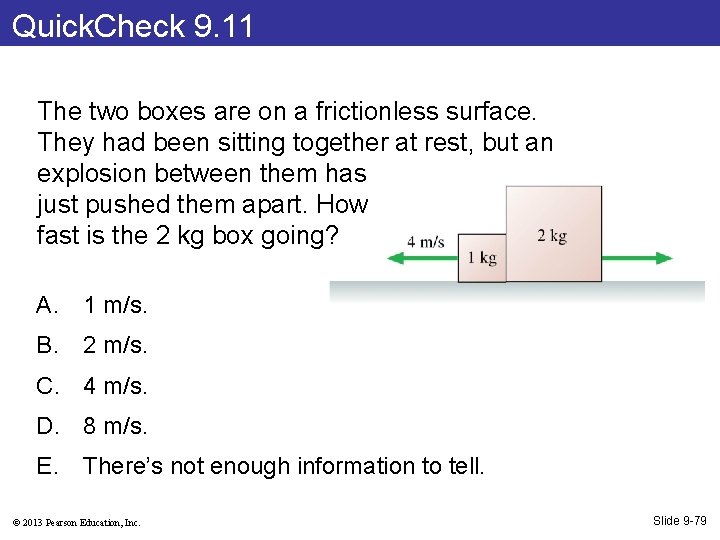 Quick. Check 9. 11 The two boxes are on a frictionless surface. They had