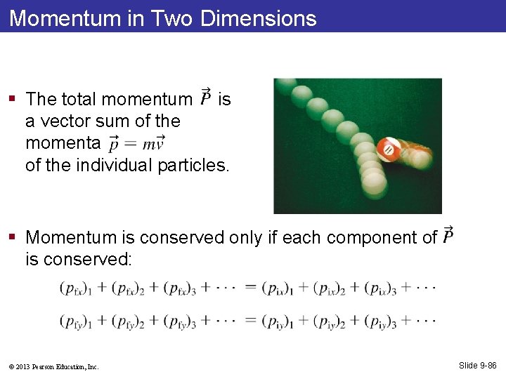 Momentum in Two Dimensions § The total momentum is a vector sum of the