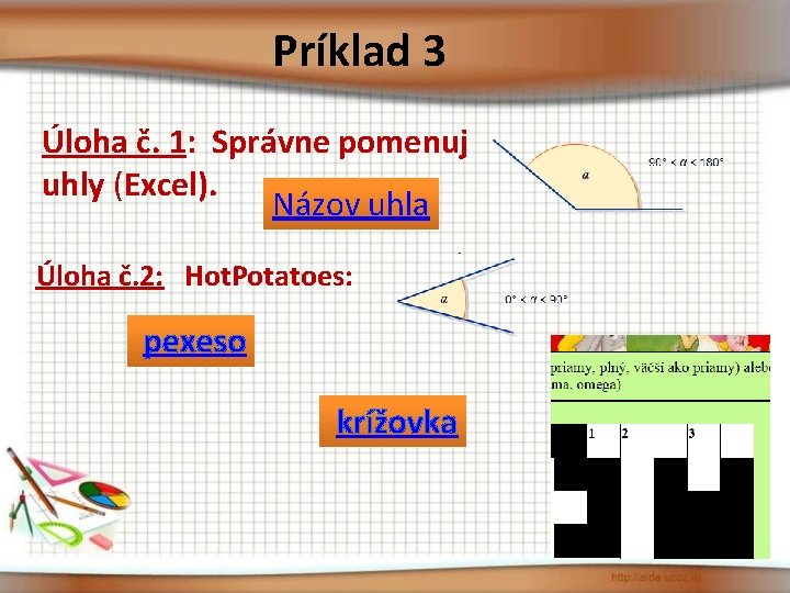 Príklad 3 Úloha č. 1: Správne pomenuj uhly (Excel). Názov uhla Úloha č. 2: