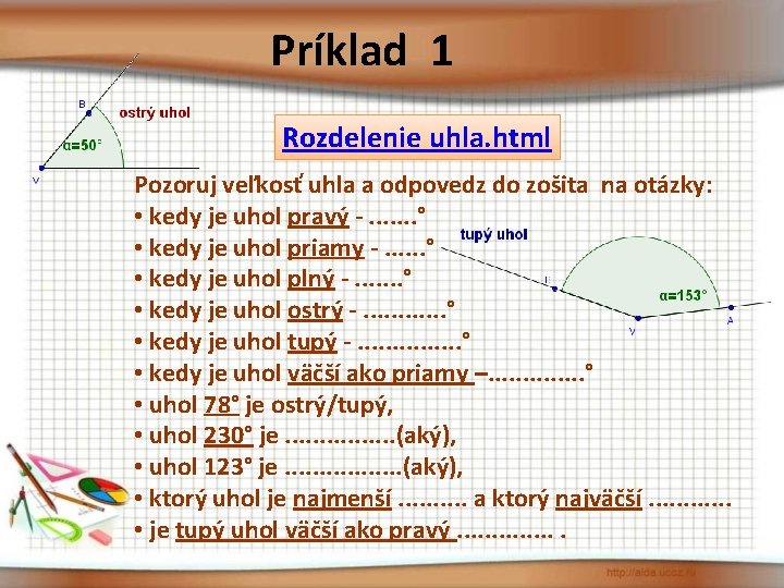 Príklad 1 Rozdelenie uhla. html Pozoruj veľkosť uhla a odpovedz do zošita na otázky: