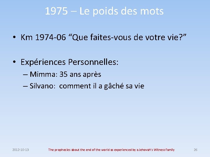 1975 – Le poids des mots • Km 1974 -06 “Que faites-vous de votre